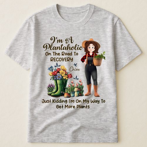 I_m-A-Plantaholic-On-The-Road-To-Recovery-Personalized-Shirt_1.jpg