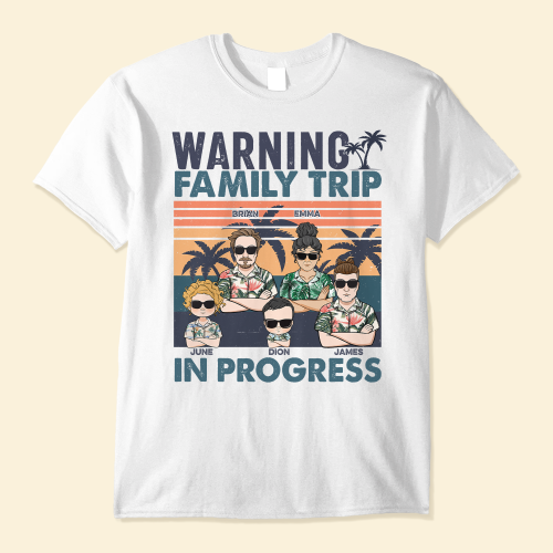 Warning-Family-Trip-In-Progress-Personalized-Shirt-Vacation-Gift-For-Family-Members-Matching-Shirt-Traveling-Trippin_1.png