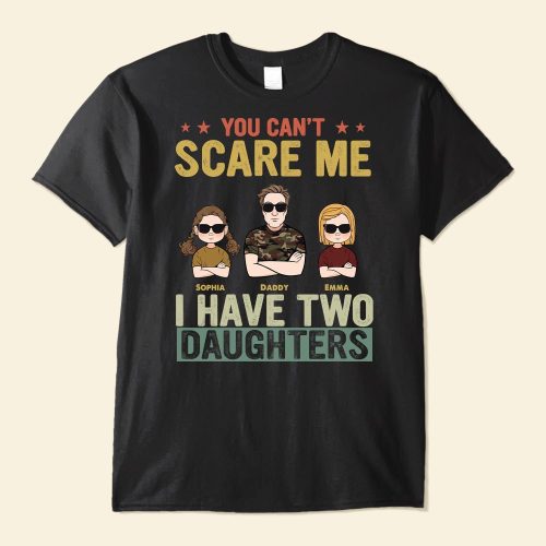 You-Cant-Scare-Me-I-Have-Two-Daughters-Personalized-Shirt_1.jpg